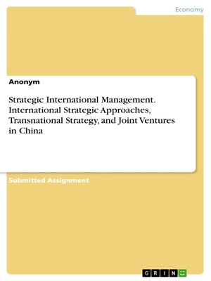 cover image of Strategic International Management. International Strategic Approaches, Transnational Strategy, and Joint Ventures in China
